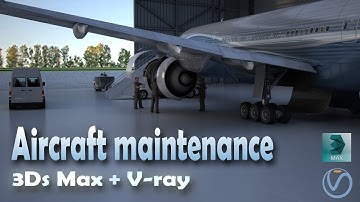3D animation | Aircraft maintenance | 3Ds max + V-Ray