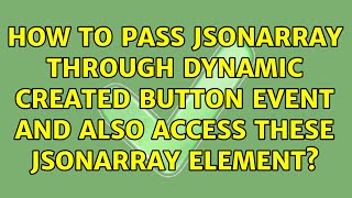 How to pass jsonarray through dynamic created button event and also access these jsonarray element?