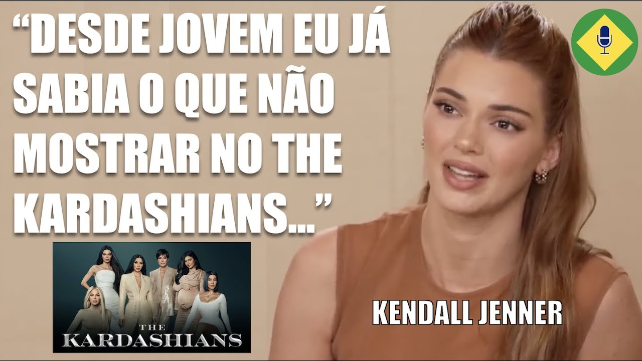 KENDALL JENNER SOBRE O QUE DEVE OU NÃO SER FILMADO NO THE KARDASHIANS