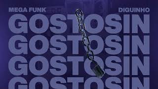 MEGA - GOSTOSIN (DJ DIGUINHO)
