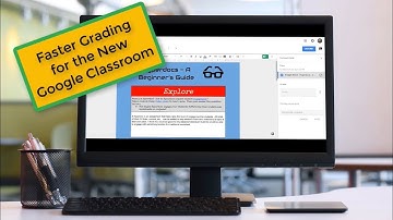 Faster Grading for the New Google Classroom
