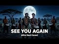 Wiz Khalifa See You Again Ft Charlie Puth Afro Soul Cover