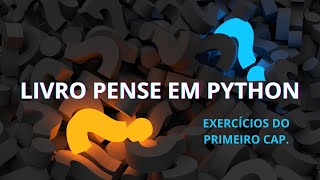 RESOLVENDO EXERCÍCIOS DO PRIMEIRO CAPÍTULO DO LIVRO "PENSE EM PYTHON 2" #python #programação