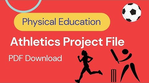 Practical file on Athletics / Project File on Athletics Physical Education