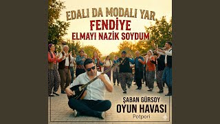 Edalı Da Modalı Yar / Fendiye / Elmayı Nazik Soydum (Oyun Havası Potpori)