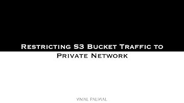 Restricting AWS S3 Bucket Access to Private Network | Vimal Paliwal