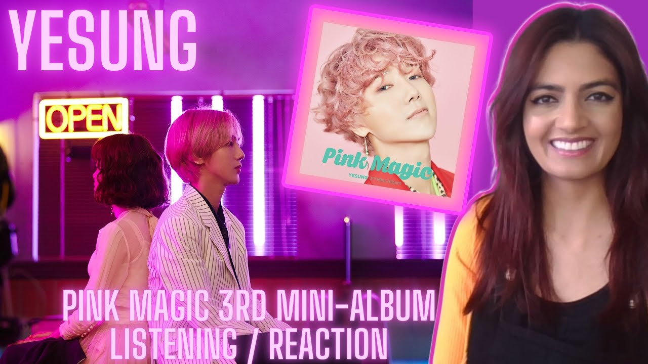YESUNG (SUPER JUNIOR) - 3rd MINI-ALBUM 'PINK MAGIC' - REACTION