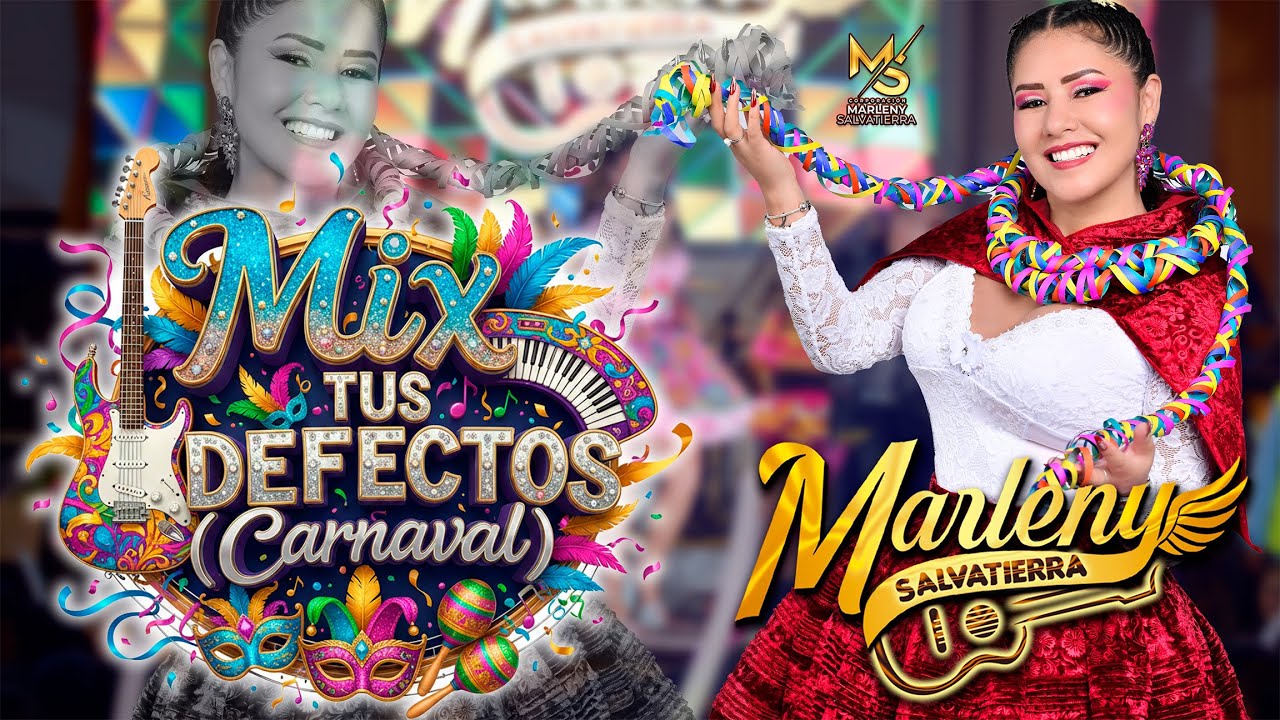 MARLENY SALVATIERRA - MIX CARNAVALES TUS DEFECTOS - ESTA CERVEZA ( CONCIERTO )