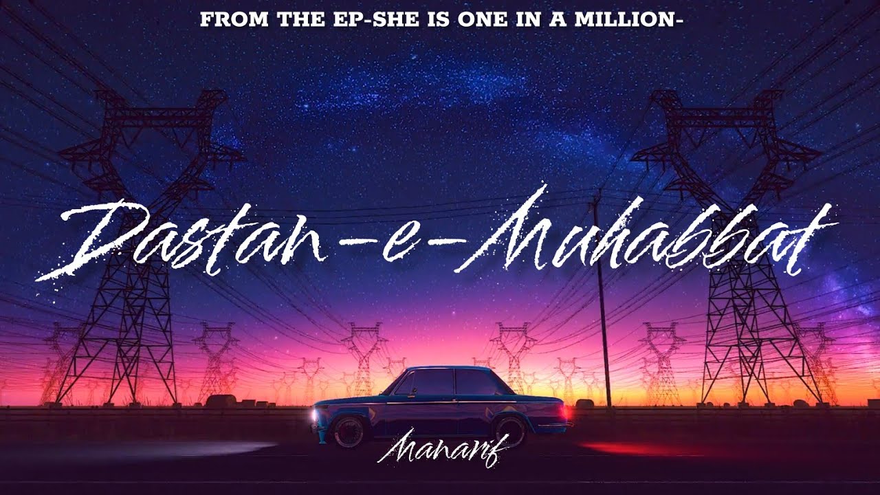 Manarif | Dastan e Mohabbat | From the EP: She Is One In A Million.