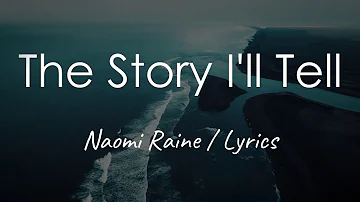 The Story I'll Tell - Maverick City Music feat. Naomi Raine (Lyrics)