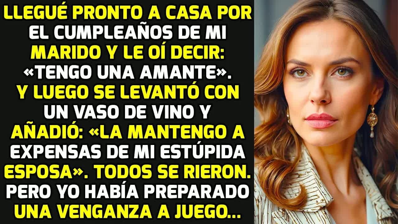 Llegué Pronto A Casa Por El Cumpleaños De Mi Marido Y Le Oí Decir: «Tengo Una Amante» HISTORIAS VIDA
