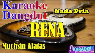 KARAOKE RENA||MUCHSIN ALATAS||NADA PRIA||LAGU DANGDUT||KARAOKE DANGDUT