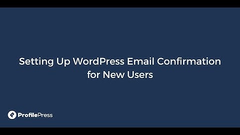 Setting Up WordPress Email Confirmation for New Users with ProfilePress