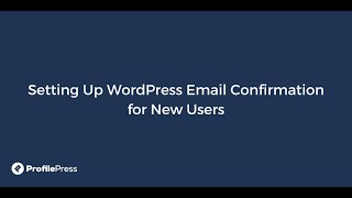 Setting Up WordPress Email Confirmation for New Users with ProfilePress