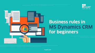 Business rules in MS Dynamics CRM for beginners