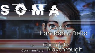SOMA Lambda & Delta | Part 2 - No Commentary Playthrough - @kitsuafterdark