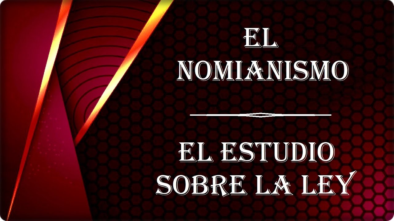 ESTUDIO SOBRE LA LEY (EL NOMIANISMO)