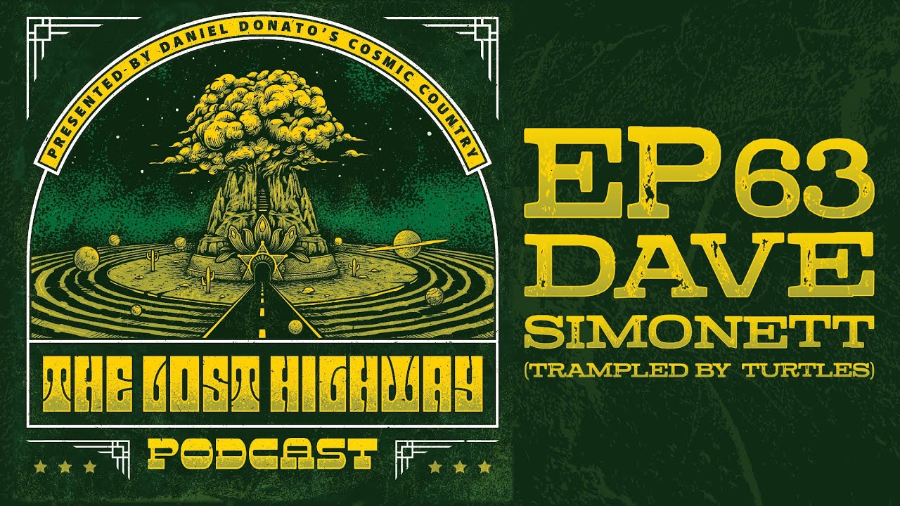 The "Lost Highway" Podcast #63: Dave Simonett (Trampled By Turtles) // Daniel Donato