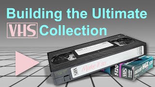 Building the Ultimate VHS Collection - Make it So