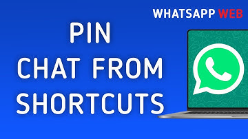 How To Pin A Chat From Shortcuts On WhatsApp Web On PC (New Update)