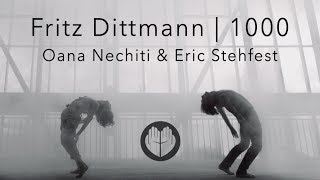 Fritz Dittmann | 1000 | Oana A. Nechiti und Eric Stehfest |  Tanzvideo