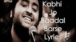 Kabhi Jo Badal Barse Lyrics  Arijit Singh (Jackpot)  - Durasi: 4:19. 