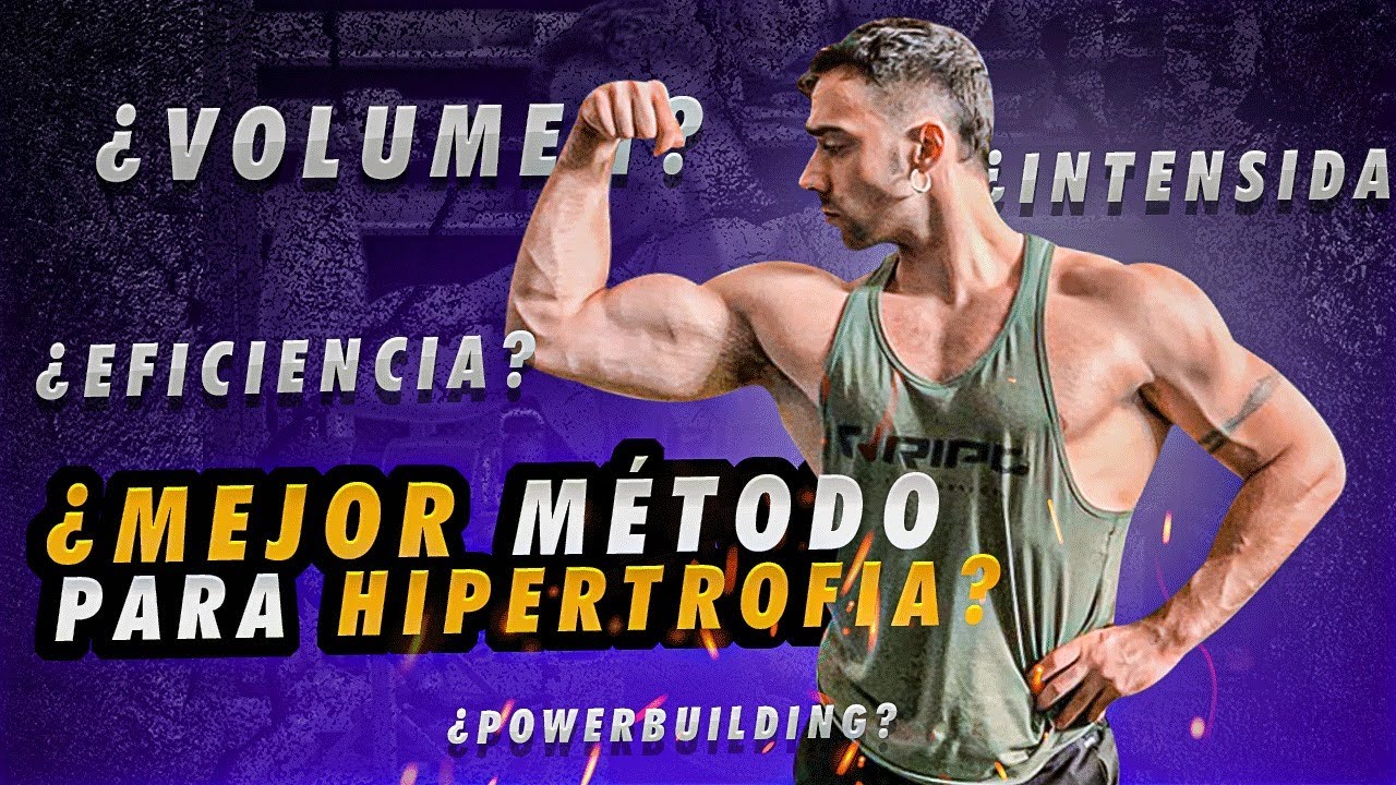 ¿Cuál es el MEJOR MÉTODO para HIPERTROFIA?