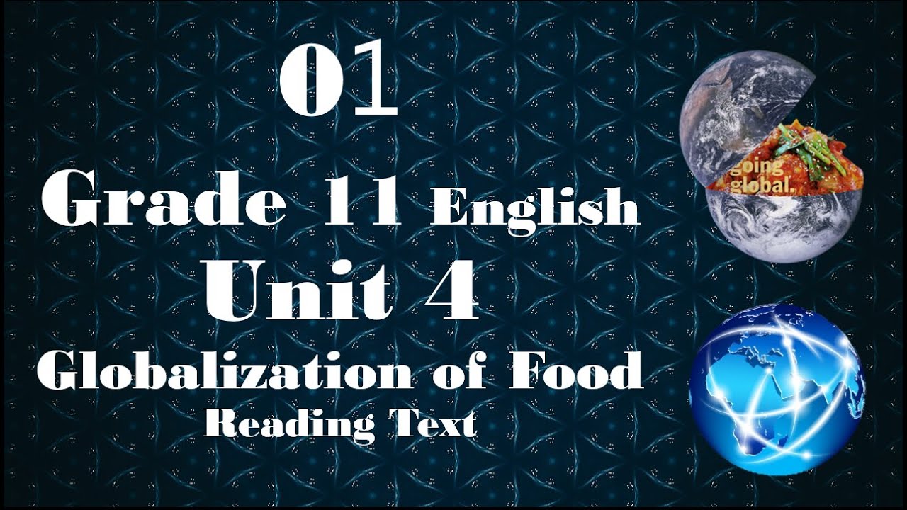 01 Grade 11 English Unit 4 Globalization of Food, Reading Text - YouTube