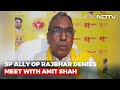 Key Samajwadi Party Ally OP Rajbhar Denies Meeting With Amit Shah
