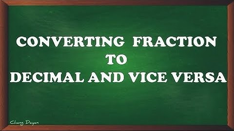 EASY WAY TO CONVERT FRACTION TO DECIMAL AND VICE VERSA|TAGALOG TUTORIAL|CHANG DAYAN