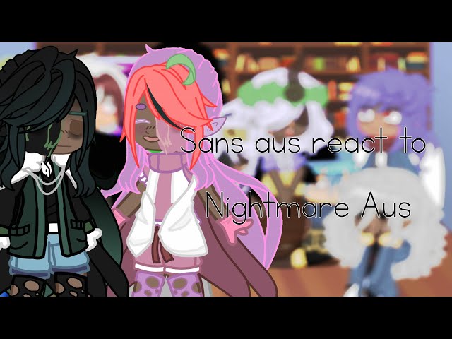 Sans AUs] Sans AUs react to Nightmare Sans Aus [Not Bad Apple] [My AU]  [Read Desc] 