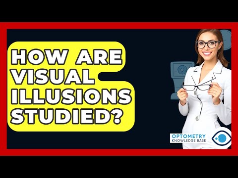 How Are Visual Illusions Studied? - Optometry Knowledge Base by Optometry Knowledge Base