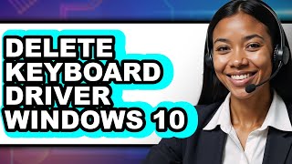 How To Delete Keyboard Driver Windows 10 Full Guide