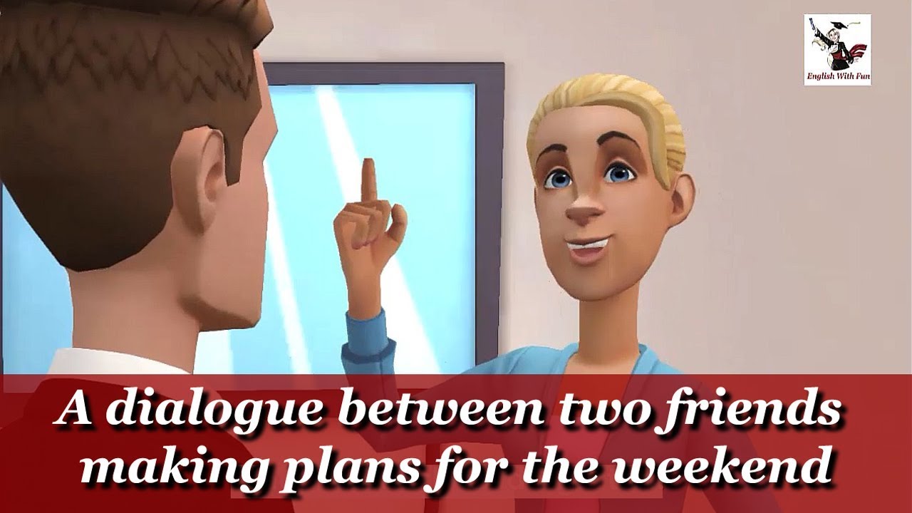 Dialogue Betwwen Twoo friends. Dialog between friends. Conversation between friends. Dialogs in English between friends. Weekend dialogues