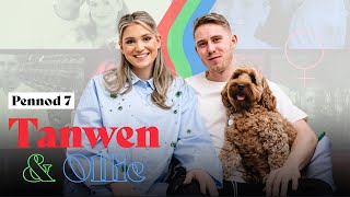 Tanwen & Ollie Pennod 7 | Cyfres Realiti Newydd | New Reality Show