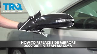 How to Replace Side Mirrors 2009-2014 Nissan Maxima 2014 Nissan Side View Mirror Replacement