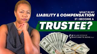 What is My Liability & Compensation if I Become a Trustee?