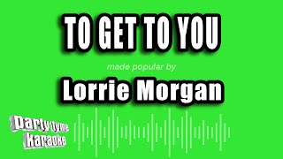 Watch Lorrie Morgan To Get To You video