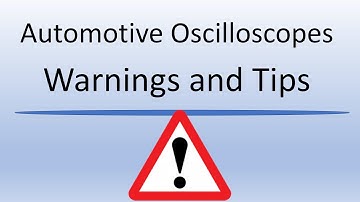 Automotive Oscilloscopes Tips and Warnings for New Users