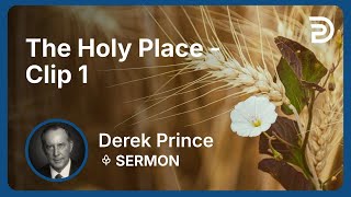 The Holy Place | Clip 1 | Derek Prince
