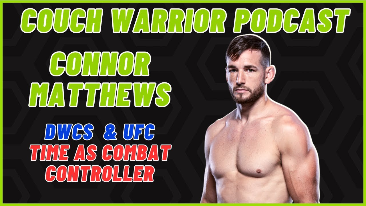 The Couch Warrior Podcast Connor Matthews on His MMA Career, Time in