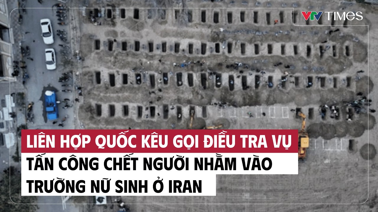 Kêu gọi điều tra vụ tấn công chết người nhằm vào trường nữ sinh ở Iran | Tin nóng 24h | VTV Times