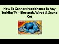 How To Connect Headphones To Any Toshiba TV – Bluetooth, Wired & Sound Out