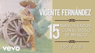 Video thumbnail of "Vicente Fernández - De 7 a 9 - Cover Audio"
