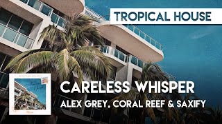 Tropical Cover | Alex Grey, Coral Reef & Saxify - Careless Whisper