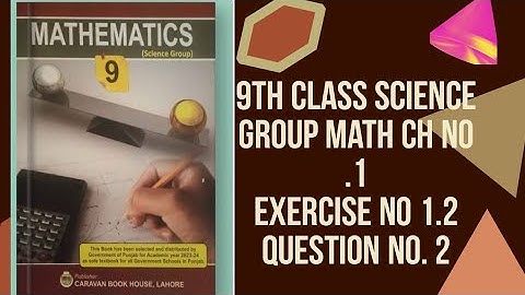 9th class  science group Math Ch no 1 exercise 1.2 question no 2 details lecture