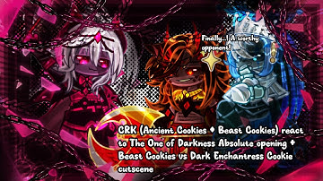 CRK (Ancient Cookies + Beast Cookies) react to The One of Darkness Absolute Cutscene | CRK X Gacha