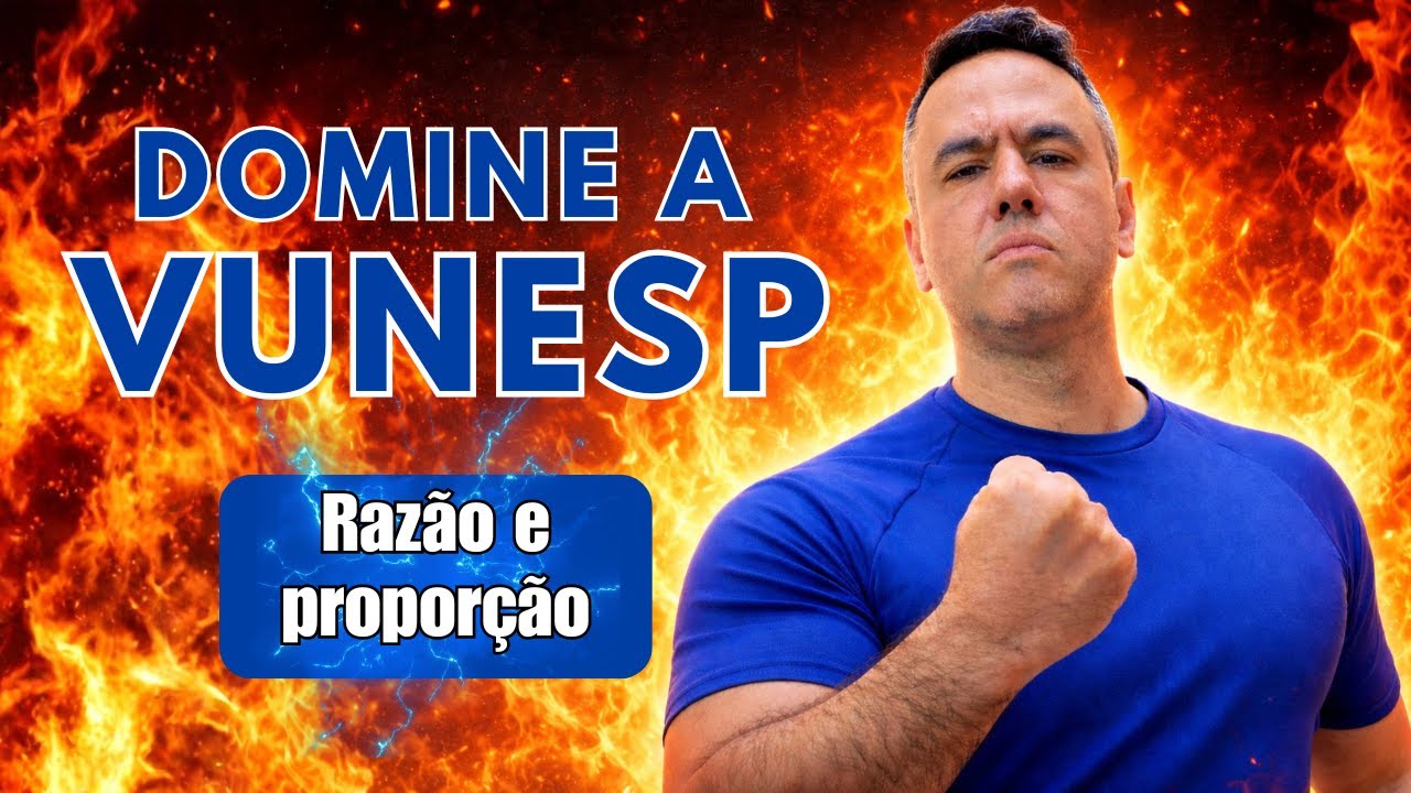 Razão e proporção I Dominando a Vunesp 2026 | Teoria + Exercícios.