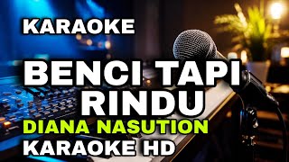 KARAOKE BENCI TAPI RINDU - DIANA NASUTION VERSI KARAOKE (KARAOKE HD)