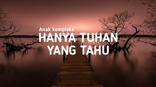 Download Lagu Lagu Timur Viral Tiktok | Hanya Tuhan Yang Tahu ( Lirik ) Beban Ortu MP3